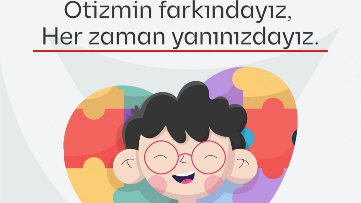 Otizmin farkındayız, her zaman yanınızdayız. 